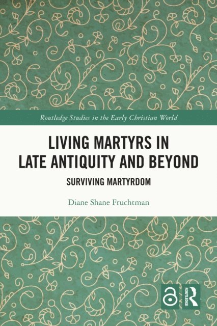 Diane Fruchtman - Living Martyrs in Late Antiquity and Beyond, E-bok
