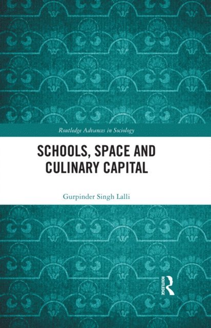 Gurpinder Singh Lalli - Schools, Space and Culinary Capital, E-bok