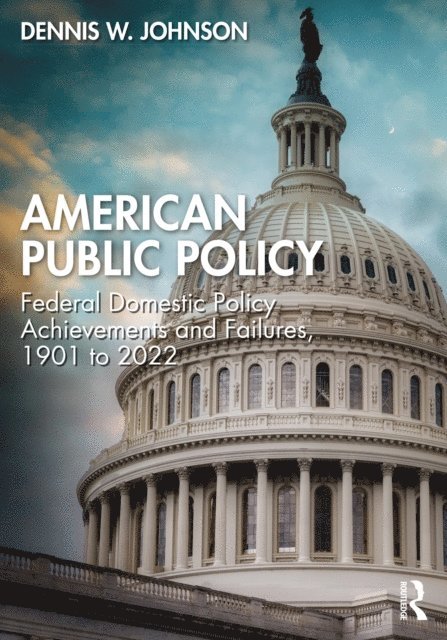 Dennis W. Johnson - American Public Policy, E-bok