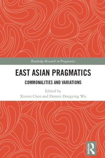 Doreen Dongying Wu, Xinren Chen - East Asian Pragmatics, E-bok