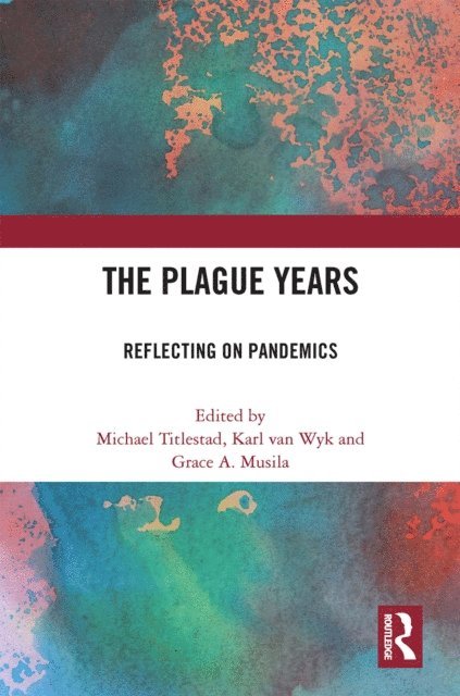 Grace A. Musila, Karl van Wyk, Michael Titlestad - Plague Years, E-bok