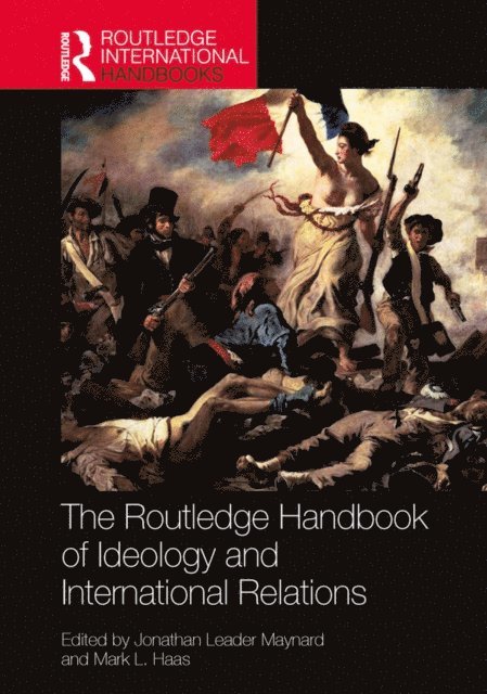 Mark L. Haas, Jonathan Leader Maynard - Routledge Handbook of Ideology and International Relations, E-bok