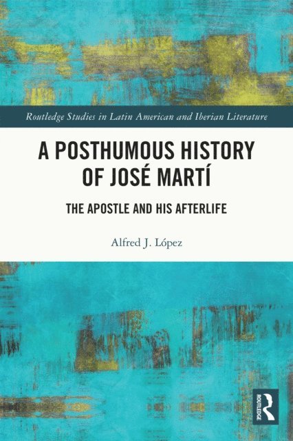 Alfred J. Lopez - Posthumous History of Jose Marti, E-bok