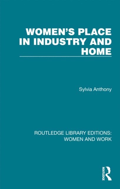 Sylvia Anthony - Women's Place in Industry and Home, E-bok
