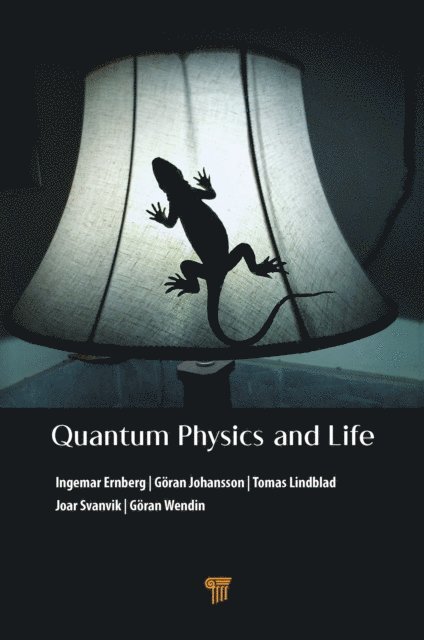Goran Wendin, Joar Svanvik, Tomas Lindblad, Goran Johansson, Ingemar Ernberg - Quantum Physics and Life, E-bok