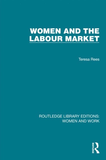 Teresa Rees - Women and the Labour Market, E-bok