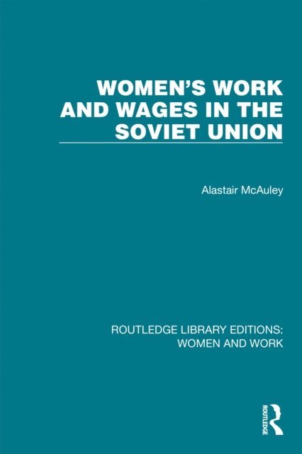 Alastair McAuley - Women's Work and Wages in the Soviet Union, E-bok