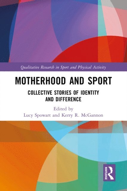Kerry R. McGannon, Lucy Spowart - Motherhood and Sport, E-bok