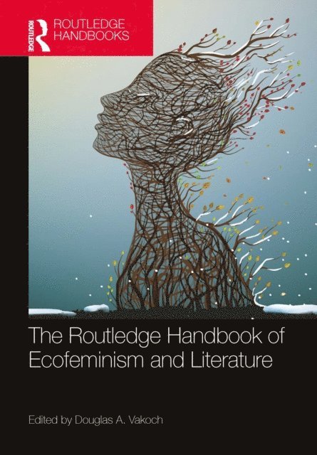 Douglas A. Vakoch - Routledge Handbook of Ecofeminism and Literature, E-bok