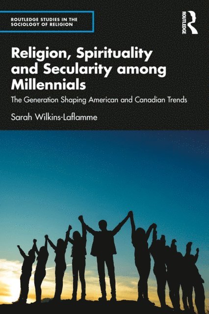Sarah Wilkins-Laflamme - Religion, Spirituality and Secularity among Millennials, E-bok