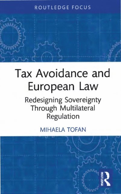 Mihaela Tofan - Tax Avoidance and European Law, E-bok