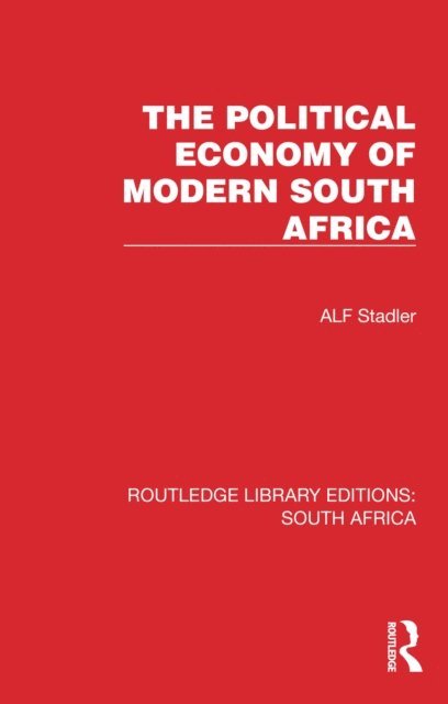 Alf Stadler - Political Economy of Modern South Africa, E-bok