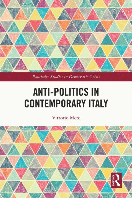 Vittorio Mete - Anti-politics in Contemporary Italy, E-bok