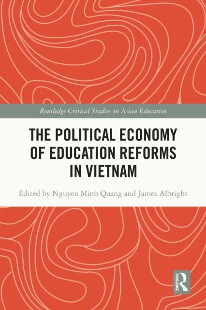 James Albright, Minh Quang Nguyen - Political Economy of Education Reforms in Vietnam, E-bok
