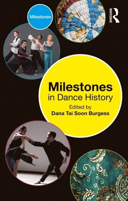 Dana Tai Soon Burgess - Milestones in Dance History, E-bok