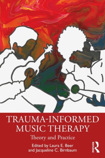Jacqueline C. Birnbaum, Laura E. Beer - Trauma-Informed Music Therapy, E-bok