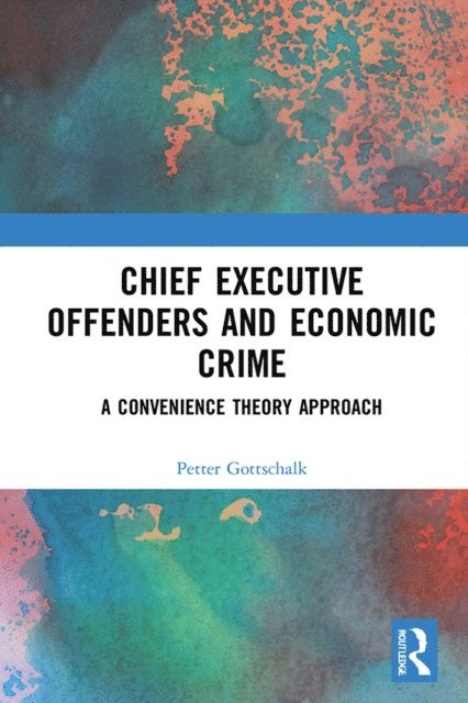 Petter Gottschalk - Chief Executive Offenders and Economic Crime, E-bok