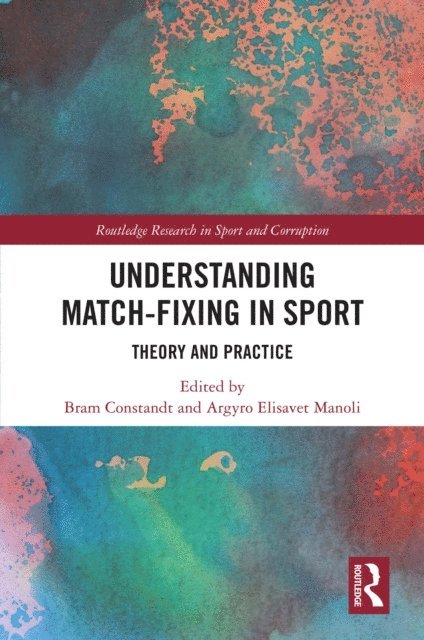 Argyro Elisavet Manoli, Bram Constandt - Understanding Match-Fixing in Sport, E-bok