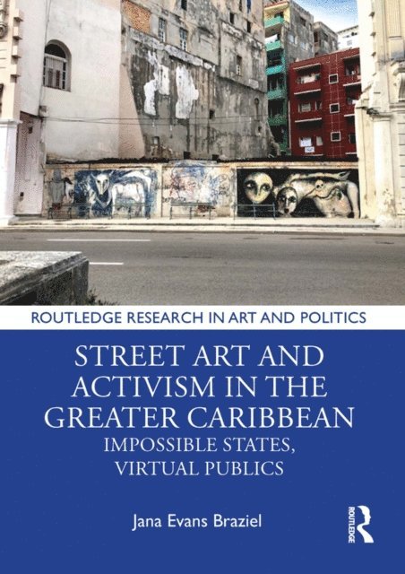 Jana Evans Braziel - Street Art and Activism in the Greater Caribbean, E-bok