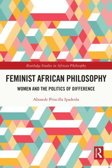 Abosede Priscilla Ipadeola - Feminist African Philosophy, E-bok
