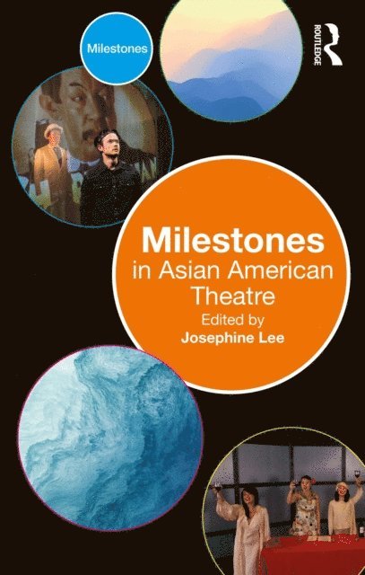Josephine Lee - Milestones in Asian American Theatre, E-bok