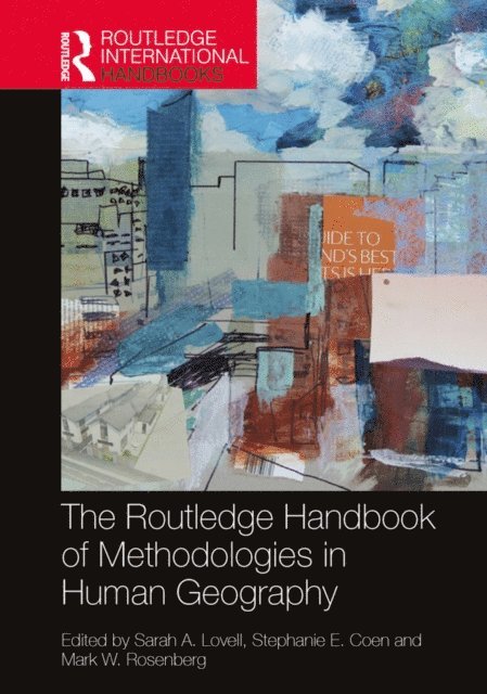 Mark W. Rosenberg, Stephanie E. Coen, Sarah A. Lovell - Routledge Handbook of Methodologies in Human Geography, E-bok
