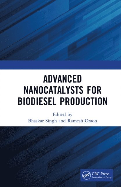 Ramesh Oraon, Bhaskar Singh - Advanced Nanocatalysts for Biodiesel Production, E-bok