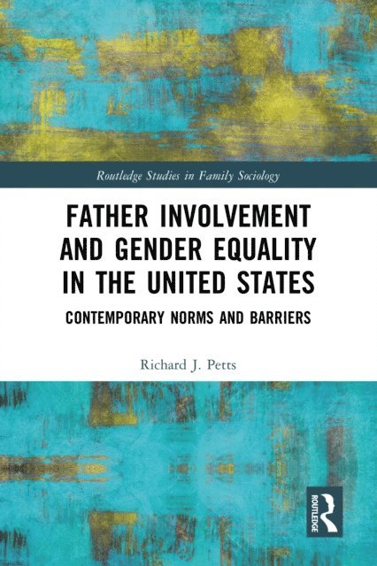 Richard Petts - Father Involvement and Gender Equality in the United States, E-bok