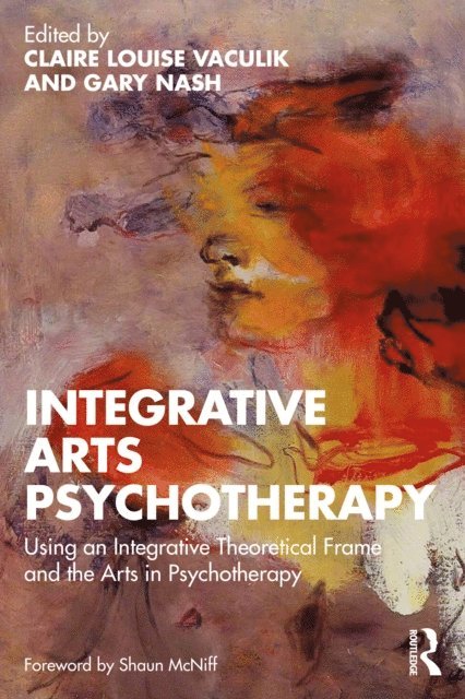 Gary Nash, Claire Louise Vaculik - Integrative Arts Psychotherapy, E-bok