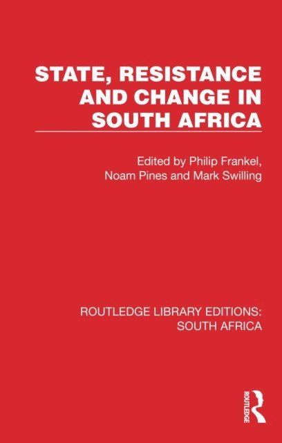 Mark Swilling, Noam Pines, Philip Frankel - State, Resistance and Change in South Africa, E-bok