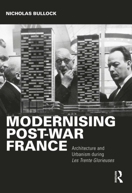 Nicholas Bullock - Modernising Post-war France, E-bok