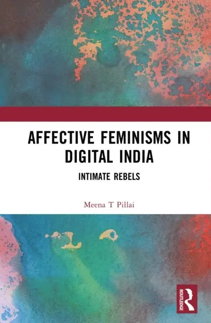 Meena T Pillai - Affective Feminisms in Digital India, E-bok. Tillgänglighet: Lägg i varukorg