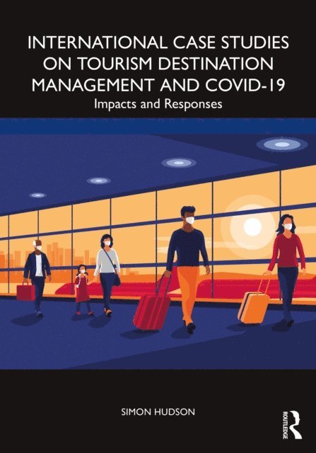 Simon Hudson - International Case Studies on Tourism Destination Management and COVID-19, E-bok