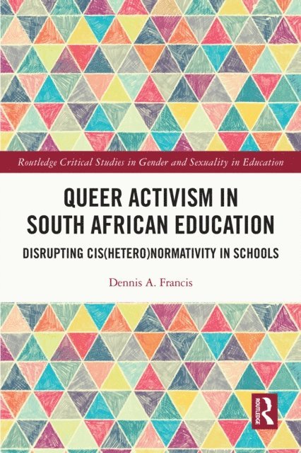 Dennis A. Francis - Queer Activism in South African Education, E-bok