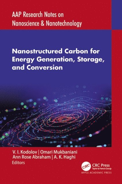A. K. Haghi, Ann Rose Abraham, Omari Mukbaniani, V. I. Kodolov - Nanostructured Carbon for Energy Generation, Storage, and Conversion, E-bok