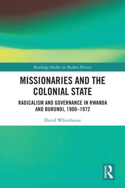 David Whitehouse - Missionaries and the Colonial State, E-bok