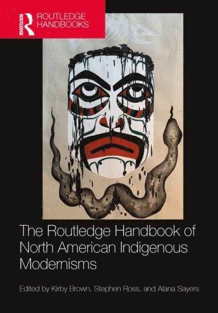 Alana Sayers, Stephen Ross, Kirby Brown - Routledge Handbook of North American Indigenous Modernisms, E-bok