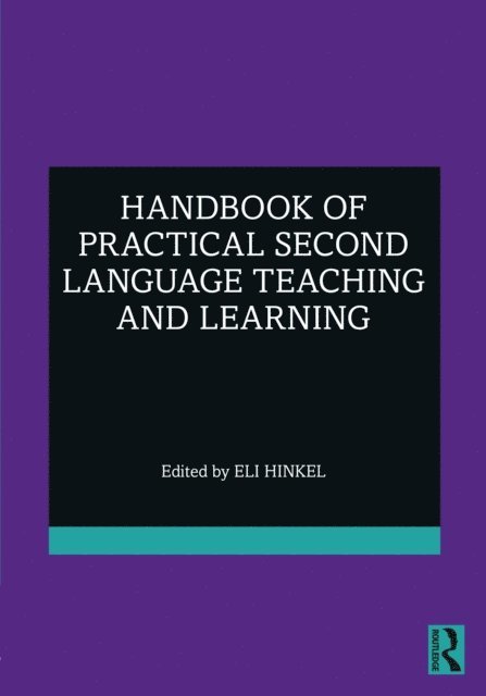 Eli Hinkel - Handbook of Practical Second Language Teaching and Learning, E-bok