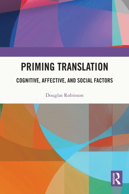 Douglas Robinson - Priming Translation, E-bok
