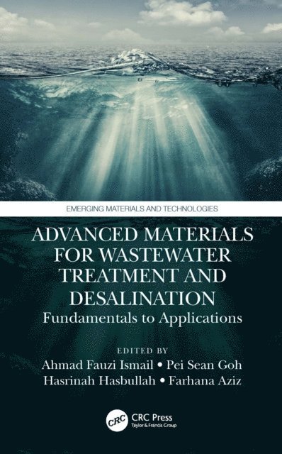 Farhana Aziz, Hasrinah Hasbullah, Pei Sean Goh, Ahmad Fauzi Ismail - Advanced Materials for Wastewater Treatment and Desalination, E-bok