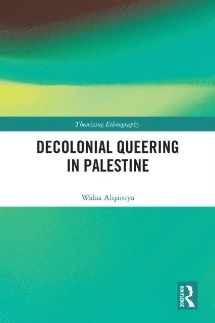 Walaa Alqaisiya - Decolonial Queering in Palestine, E-bok