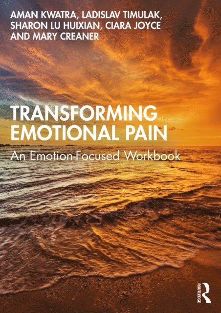 Mary Creaner, Ciara Joyce, Sharon Lu Huixian, Ladislav Timulak, Aman Kwatra - Transforming Emotional Pain, E-bok
