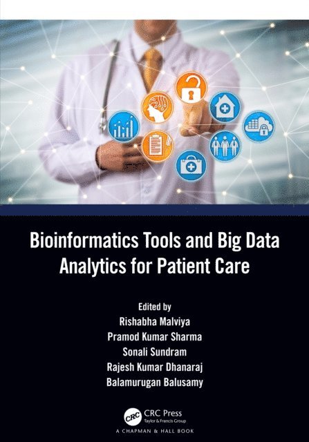 Balamurugan Balusamy, Rajesh Kumar Dhanaraj, Sonali Sundram, Pramod Kumar Sharma, Rishabha Malviya - Bioinformatics Tools and Big Data Analytics for Patient Care, E-bok