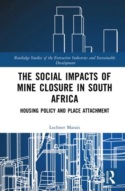Lochner Marais - Social Impacts of Mine Closure in South Africa, E-bok