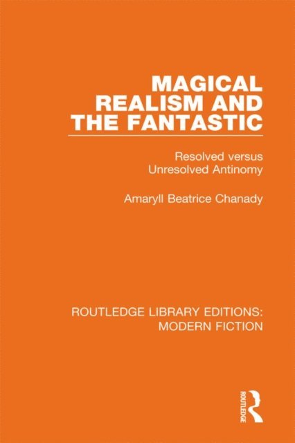 Amaryll Beatrice Chanady - Magical Realism and the Fantastic, E-bok