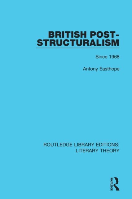 Antony Easthope - British Post-Structuralism, E-bok