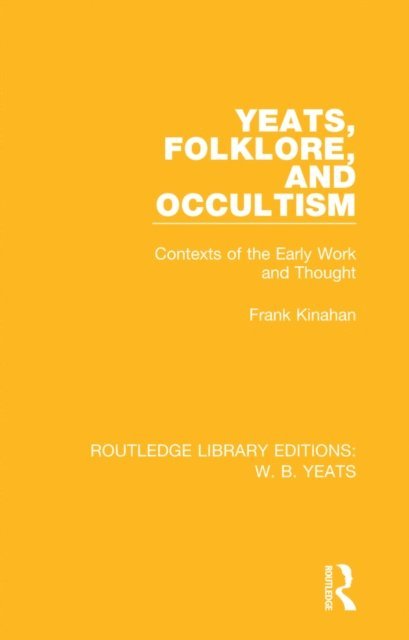 Frank Kinahan - Yeats, Folklore and Occultism, E-bok