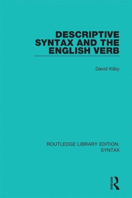 David Kilby - Descriptive Syntax and the English Verb, E-bok