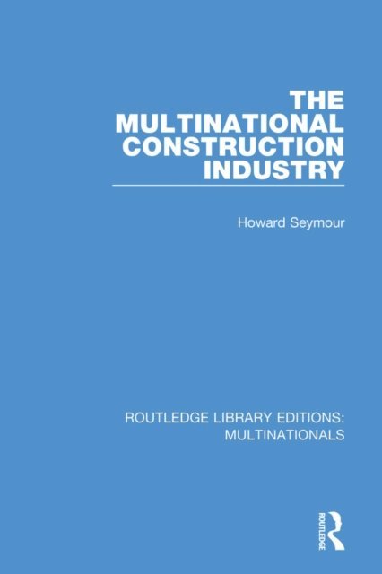 Howard Seymour - Multinational Construction Industry, E-bok