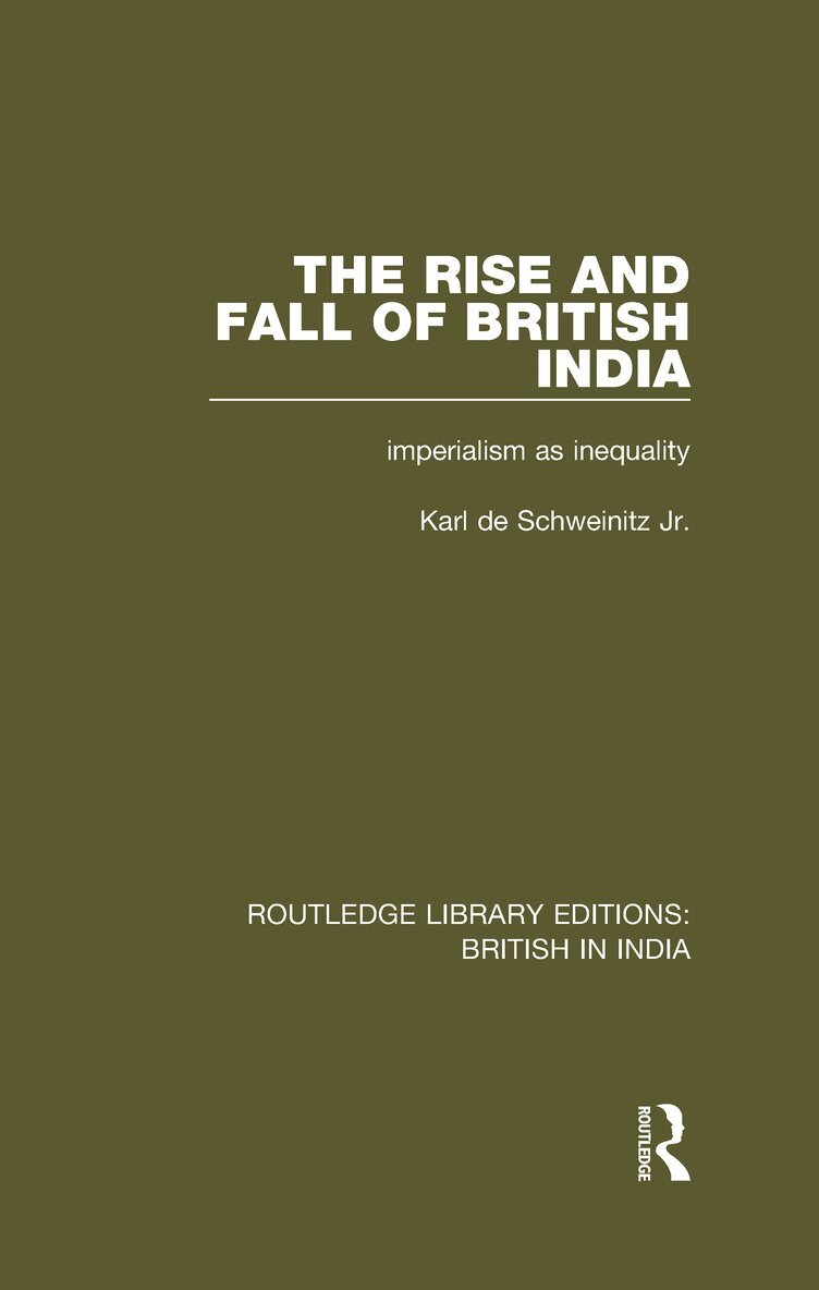 Karl de Schweinitz Jr - Rise and Fall of British India, E-bok